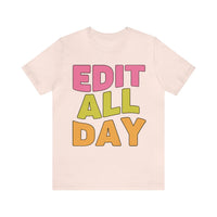 Editing Day Tee Shirt: Edit All Day - BIG FRENCHIES