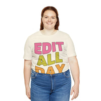 Editing Day Tee Shirt: Edit All Day - BIG FRENCHIES