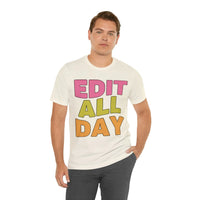 Editing Day Tee Shirt: Edit All Day - BIG FRENCHIES