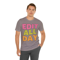 Editing Day Tee Shirt: Edit All Day - BIG FRENCHIES