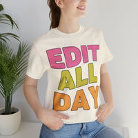 Editing Day Tee Shirt: Edit All Day - BIG FRENCHIES