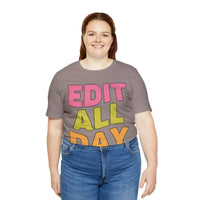 Editing Day Tee Shirt: Edit All Day - BIG FRENCHIES