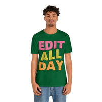 Editing Day Tee Shirt: Edit All Day - BIG FRENCHIES