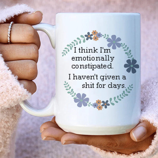 Emotionally Constipated Ceramic Mug 15 oz - BIG FRENCHIES