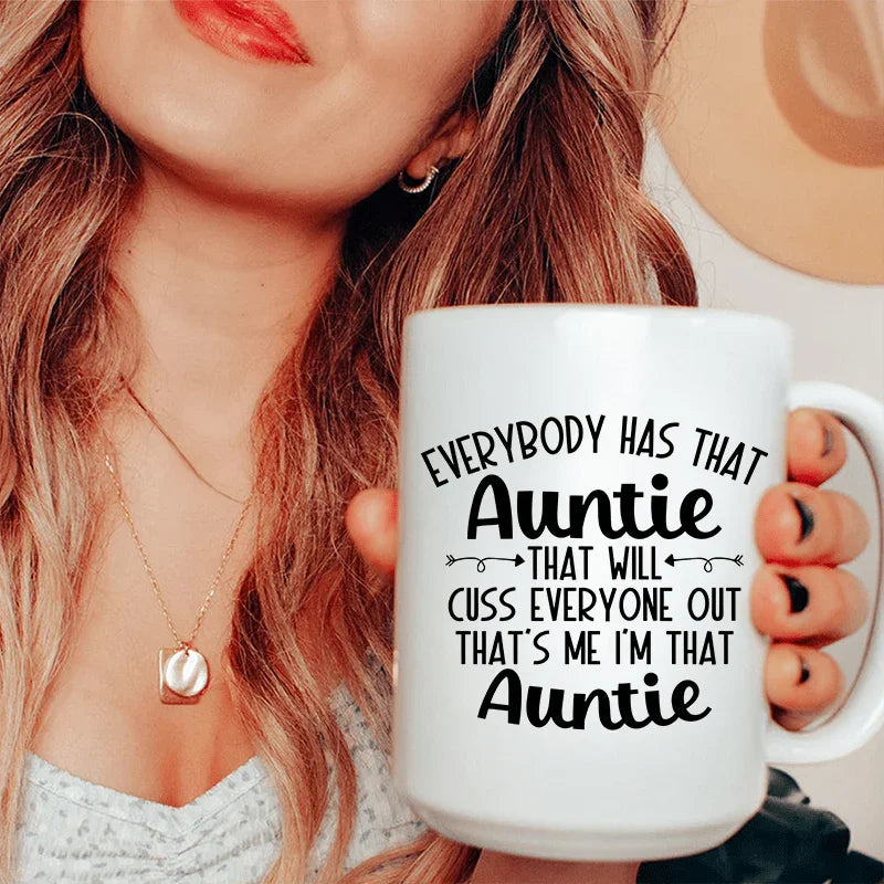 Everybody Has That Auntie That Will Cuss Everyone Out Ceramic Mug 15 oz - BIG FRENCHIES