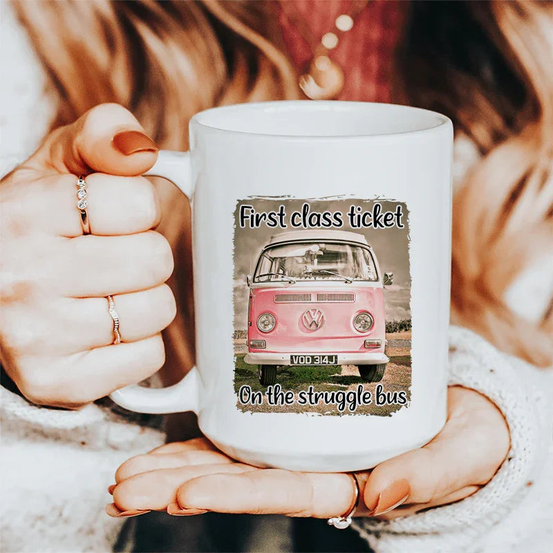First Class Ticket On The Struggle Bus Ceramic Mug 15 oz - BIG FRENCHIES