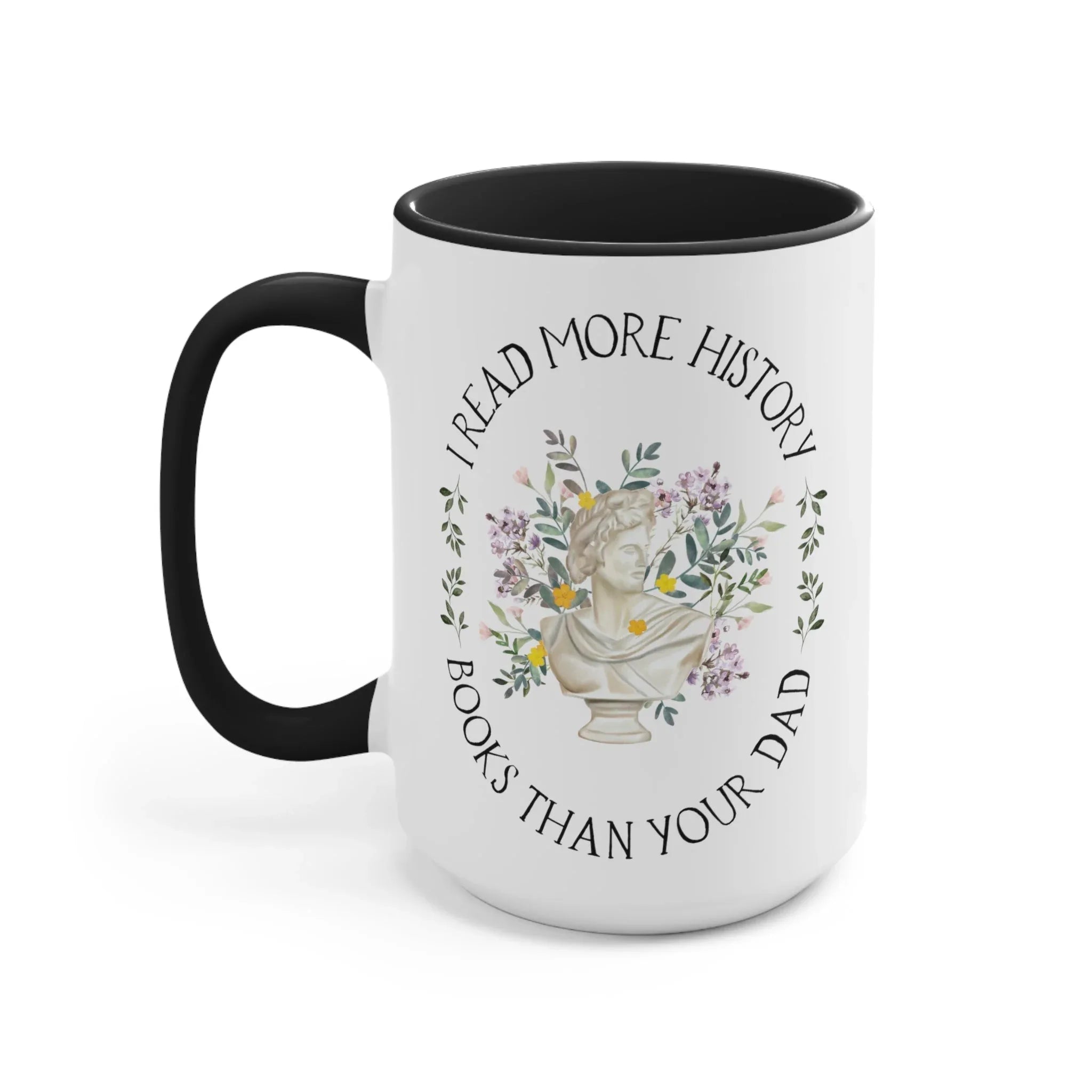 Floral History Coffee Mug, History Professor or Student: I Read More History Books Than Your Dad - BIG FRENCHIES