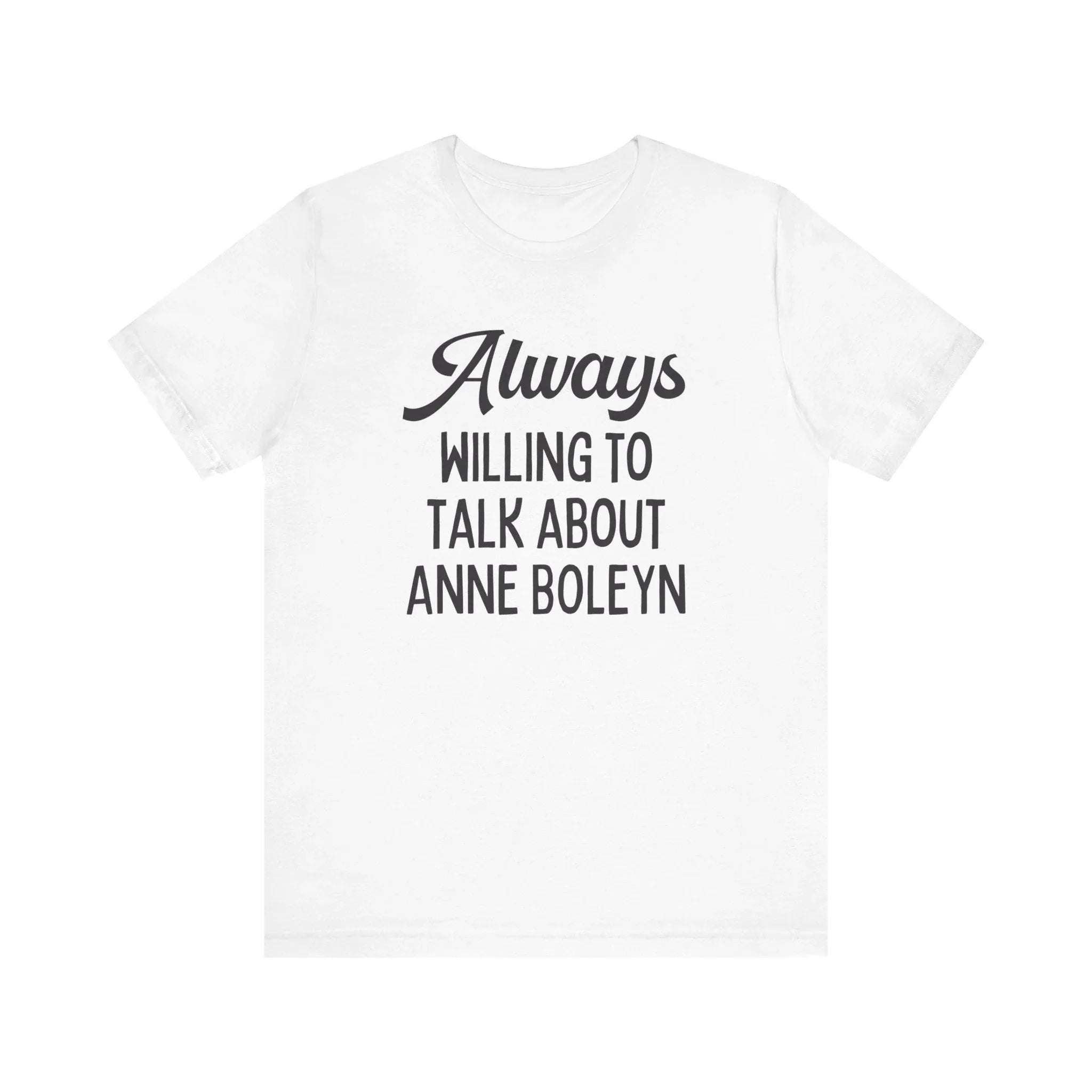 Funny Anne Boleyn Tee Shirt - BIG FRENCHIES