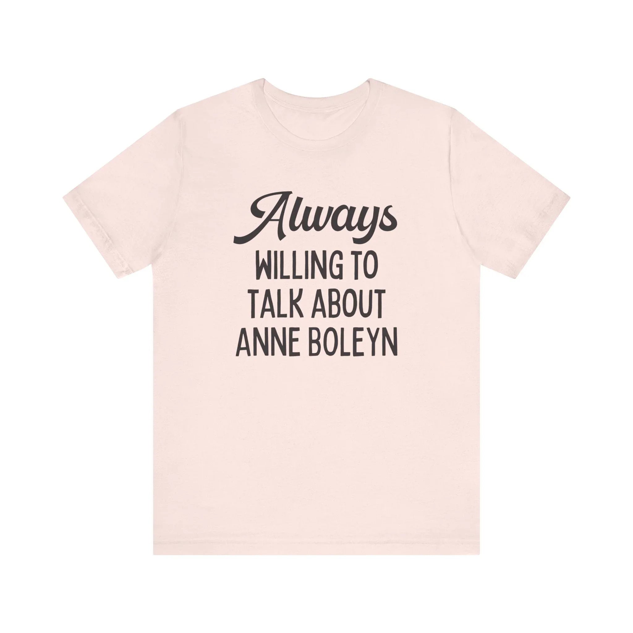 Funny Anne Boleyn Tee Shirt - BIG FRENCHIES