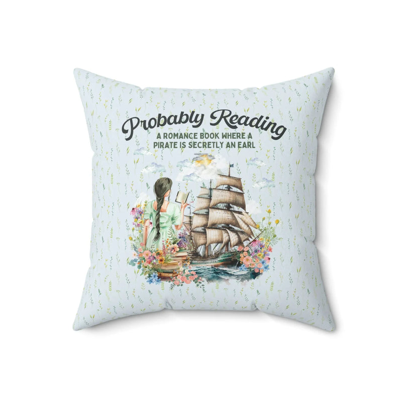 Funny Bookish Pillow for Romance Reader: Probably Reading About A Pirate Earl - BIG FRENCHIES