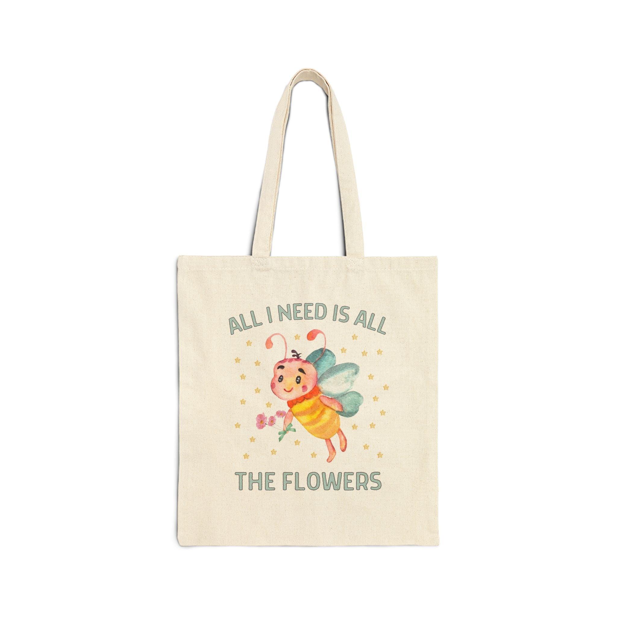 Funny Gardening Tote Bag with Bee: All I Need is All the Flowers - BIG FRENCHIES
