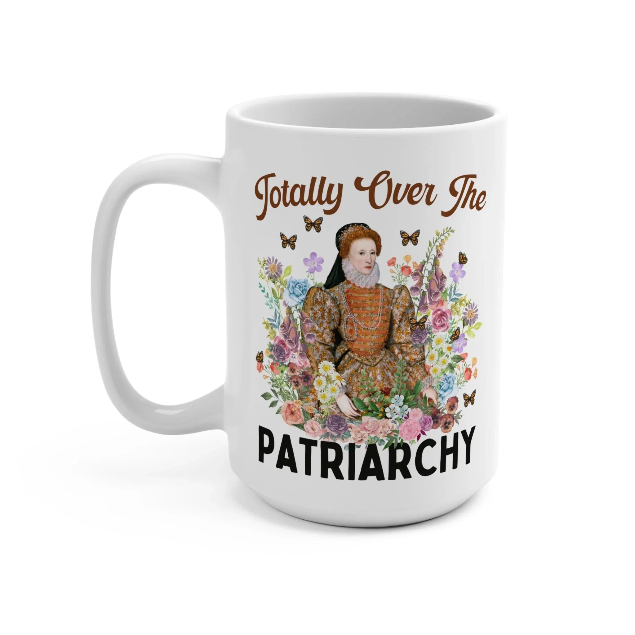 Totally over the Patriarchy Mug - BIG FRENCHIES