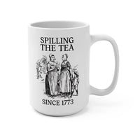 Spilling the Tea Since 1773 Mug - BIG FRENCHIES