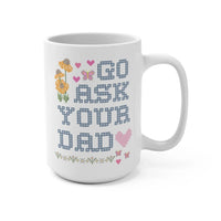 Go Ask Your Dad Mug - BIG FRENCHIES