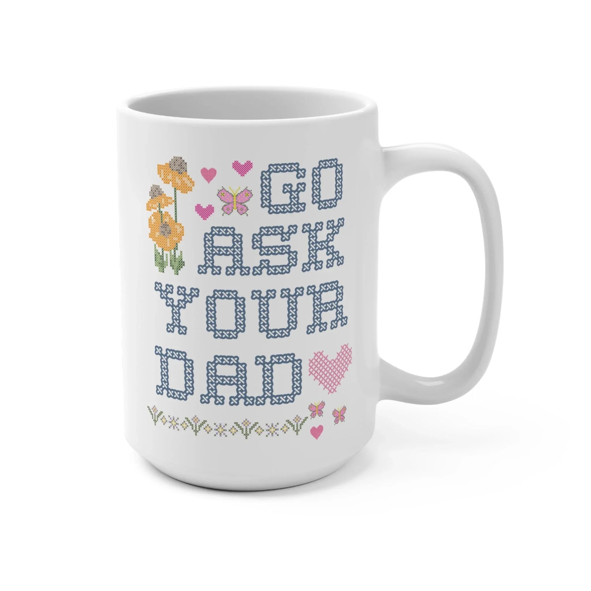 Go Ask Your Dad Mug - BIG FRENCHIES