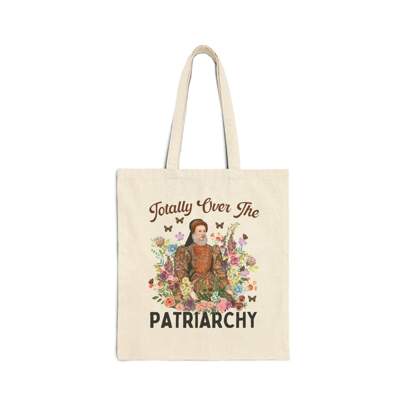 Funny Queen Elizabeth Tote for History Lover or Professor: Totally Over the Patriarchy - BIG FRENCHIES