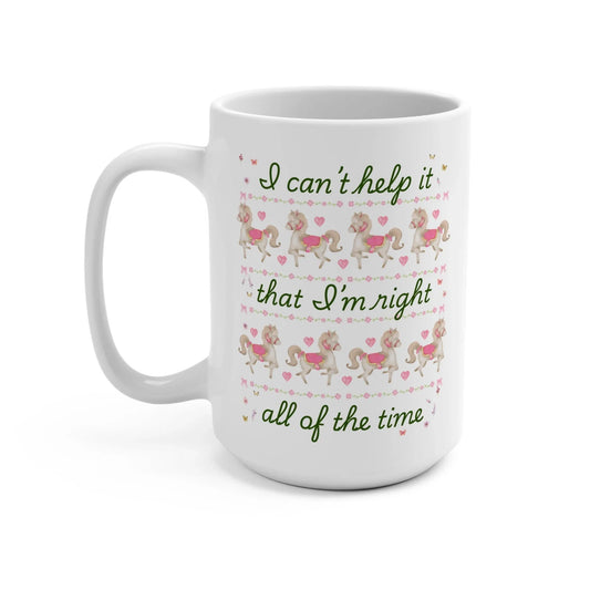 Right all The Time Mug - BIG FRENCHIES
