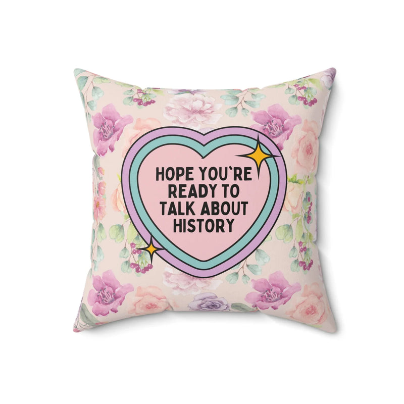 Groovy History Pillow, History Professor: Hope You're Ready to Talk About History - BIG FRENCHIES