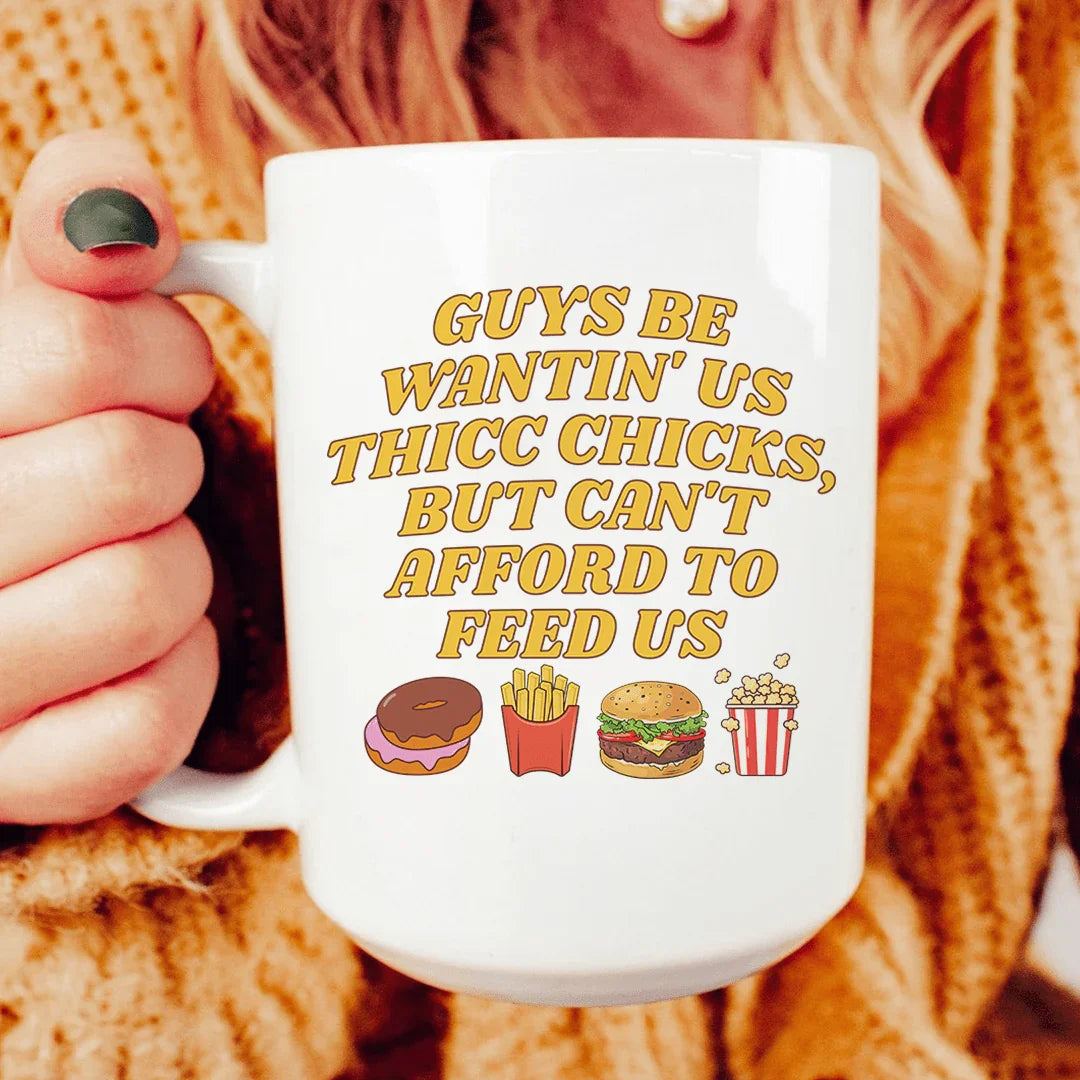 Guys Be Wantin' Us Thicc Chicks Mug 15 oz - BIG FRENCHIES