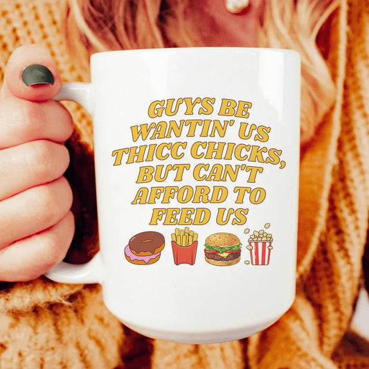 Guys Be Wantin' Us Thicc Chicks Mug 15 oz - BIG FRENCHIES