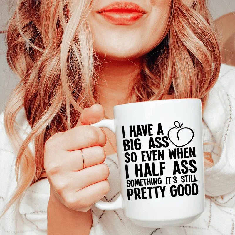 Half Ass Ceramic Mug 15 oz - BIG FRENCHIES