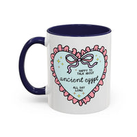 Happy to Talk About Ancient Egypt All Day Long Coffee Mug - BIG FRENCHIES