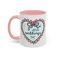Happy to Talk About Weddings All Day Long Coffee Mug - BIG FRENCHIES