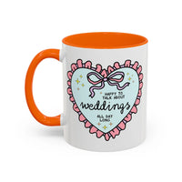 Happy to Talk About Weddings All Day Long Coffee Mug - BIG FRENCHIES
