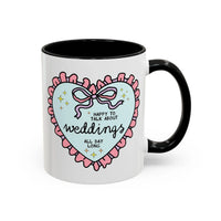 Happy to Talk About Weddings All Day Long Coffee Mug - BIG FRENCHIES
