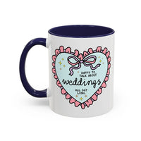 Happy to Talk About Weddings All Day Long Coffee Mug - BIG FRENCHIES