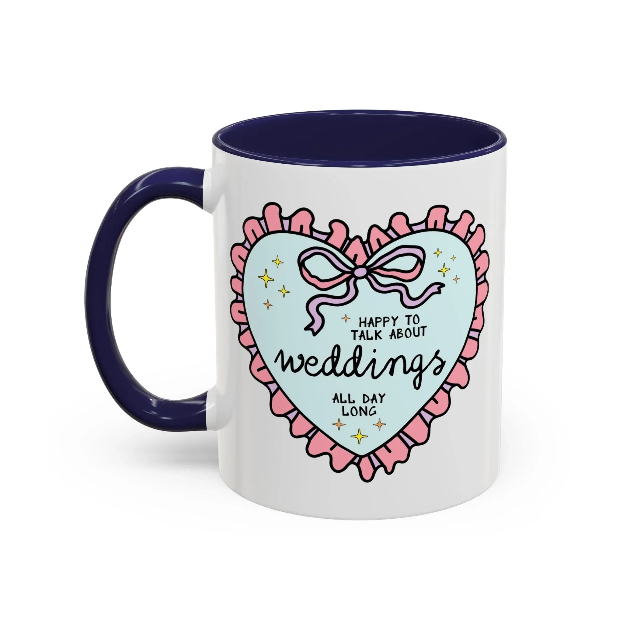 Happy to Talk About Weddings All Day Long Coffee Mug - BIG FRENCHIES