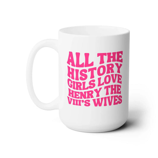 Henry the 8th's Wives Mug - BIG FRENCHIES