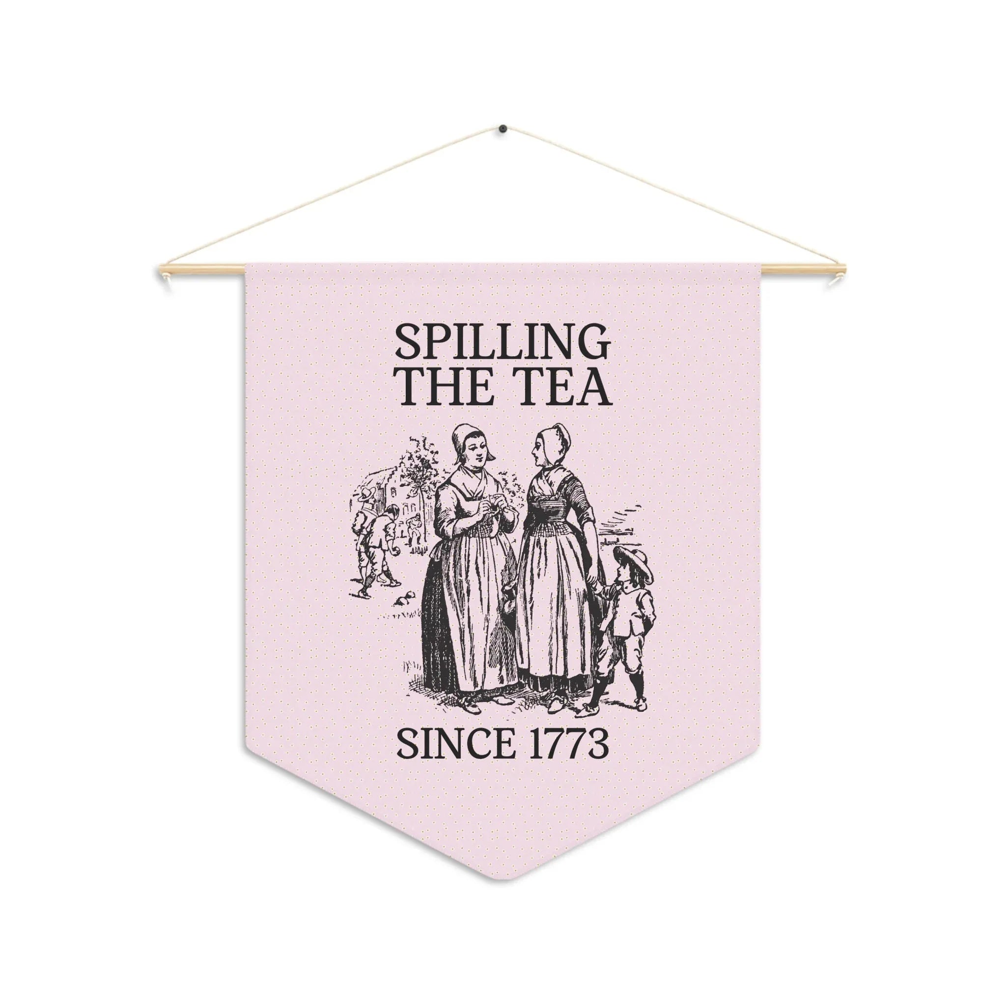 History Pennant: Spilling the Tea Since 1773 - BIG FRENCHIES