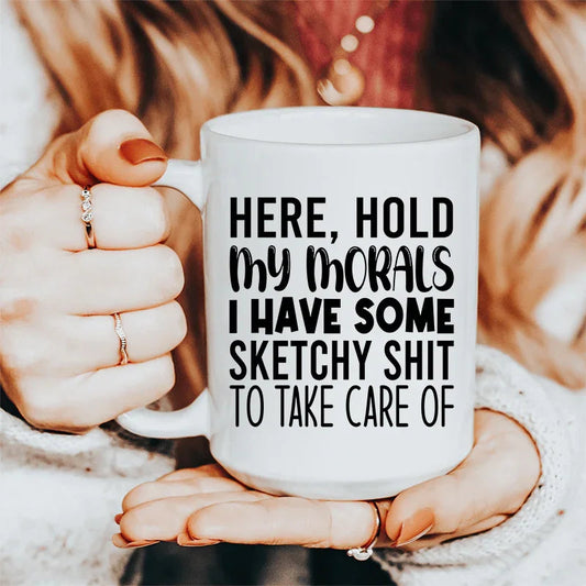 Hold My Morals Ceramic Mug 15 oz - BIG FRENCHIES