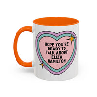 Hope You're Ready to Talk About Eliza Hamilton Coffee Mug - BIG FRENCHIES