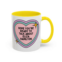 Hope You're Ready to Talk About Eliza Hamilton Coffee Mug - BIG FRENCHIES