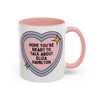 Hope You're Ready to Talk About Eliza Hamilton Coffee Mug - BIG FRENCHIES