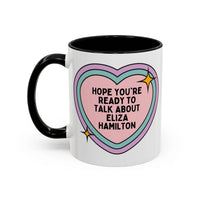 Hope You're Ready to Talk About Eliza Hamilton Coffee Mug - BIG FRENCHIES