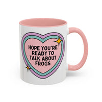 Hope You're Ready to Talk About Frogs Coffee Mug - BIG FRENCHIES
