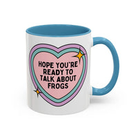 Hope You're Ready to Talk About Frogs Coffee Mug - BIG FRENCHIES