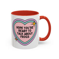 Hope You're Ready to Talk About Frogs Coffee Mug - BIG FRENCHIES