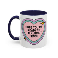 Hope You're Ready to Talk About Frogs Coffee Mug - BIG FRENCHIES