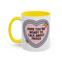 Hope You're Ready to Talk About Frogs Coffee Mug - BIG FRENCHIES