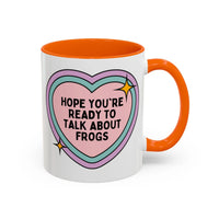 Hope You're Ready to Talk About Frogs Coffee Mug - BIG FRENCHIES