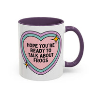 Hope You're Ready to Talk About Frogs Coffee Mug - BIG FRENCHIES