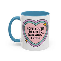 Hope You're Ready to Talk About Frogs Coffee Mug - BIG FRENCHIES