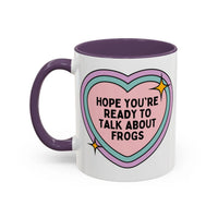Hope You're Ready to Talk About Frogs Coffee Mug - BIG FRENCHIES