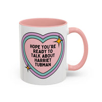 Hope You're Ready to Talk About Harriet Tubman Coffee Mug - BIG FRENCHIES