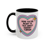 Hope You're Ready to Talk About Harriet Tubman Coffee Mug - BIG FRENCHIES