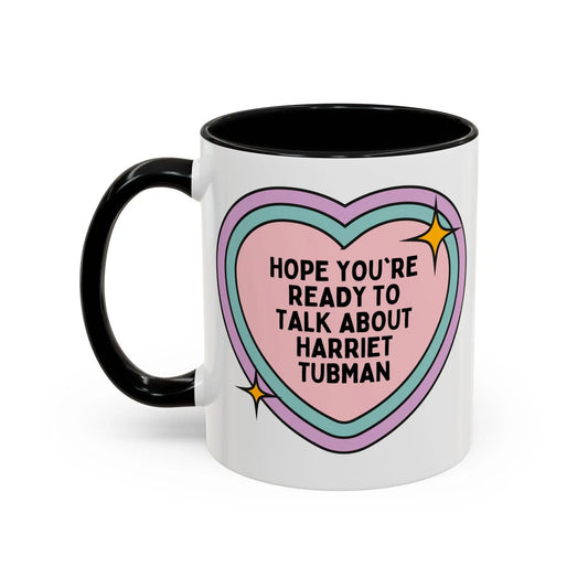 Hope You're Ready to Talk About Harriet Tubman Coffee Mug - BIG FRENCHIES